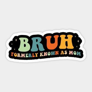 bruh formerly known as mom Sticker